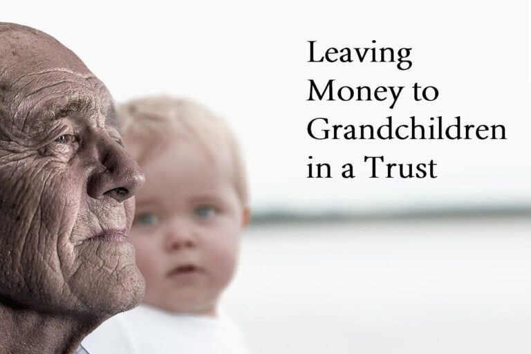 Leaving Money to Grandchildren in a Trust