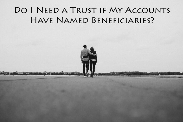 Do You Need a Trust if You Have Beneficiaries?